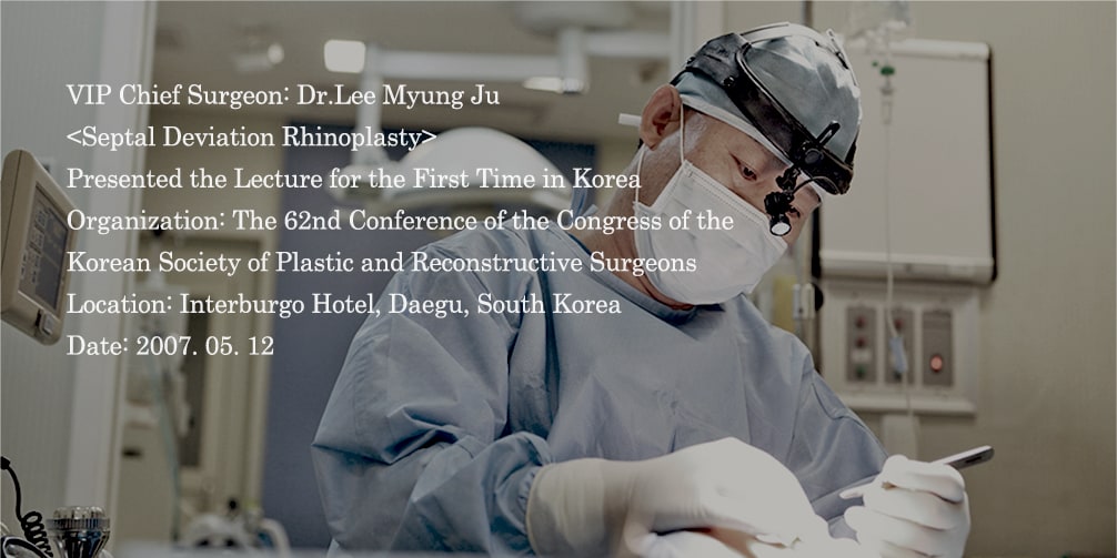 VIP Chief Surgeon Dr.Lee Myung Ju presenting the Septal Deviation Rhinoplasty